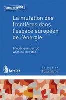 La mutation des frontières dans l'espace européen de l'énergie