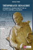 THEOPHRASTE RENAUDOT  pionnier du journalisme et de la lutte contre la pauvreté