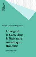 L'Image de la Corse dans la littérature romantique française, Le mythe corse
