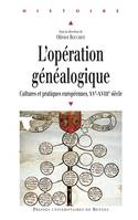 L’opération généalogique, Cultures et pratiques européennes, XVe-XVIIIe siècle