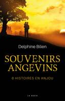 Souvenirs Angevins - 6 Histoires En Anjou