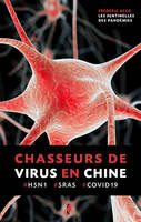 Les Sentinelles des pandémies, Chasseurs de virus et observateurs d’oiseaux aux frontières de la Chine