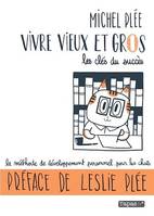 Vivre vieux et gros, Les clés du succès