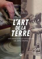 L'art de la terre, Des départements historiques de bretagne