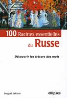 100 racines essentielles du russe  - Découvrir les trésors des mots, découvrir les trésors des mots