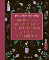 Ma bible de la réflexologie et de l'acupression aux huiles essentielles..., Edition de luxe