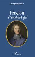 Fénelon, L'insurgé