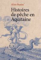 Histoires de peche en aquitaine