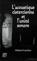 L'acoustique cistercienne et l'unité sonore