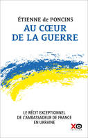 Au coeur de la guerre - Le récit exceptionnel de l'ambassadeur de France en Ukraine