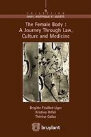 The Female Body : A journey through Law, Culture and Medicine