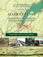 Atlas historique du Pays de Genève Vol. 3 - Aller et venir, Transport et mobilité dans le pays de Genève