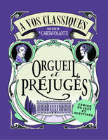 A vos classiques ! Orgueil et préjugés - Cahier de jeux et activités