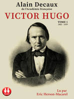 Victor Hugo - Tome 1 1802-1839