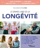 Le grand livre de la longévité, Le guide de référence pour vivre mieux, en meilleure santé et dans un environnement adapté