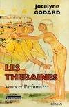 Les Thébaines., 3, Les thébaines Tome III : Vents et parfums, roman