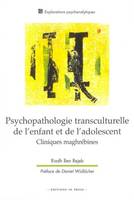 PSYCHOPATHOLOGIE TRANSCULTURELLE DE L'ENFANT ET DE L'ADOLESCENT, cliniques maghrébines