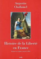 HISTOIRE DE LA LIBERTE EN FRANCE, des origines à 1885