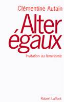 Alter égaux invitation au féminisme, invitation au féminisme