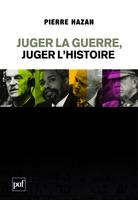 Juger la guerre, juger l'Histoire, Du bon usage des commissions Vérité et de la justice internationale