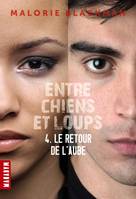 4, Entre chiens et loups, Tome 04, Le retour de l'aube