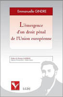 L'émergence d'un droit pénal de l'Union Européenne