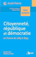 Citoyenneté, République et démocratie en France de 1789 à 1899, En france de 1789 à 1899