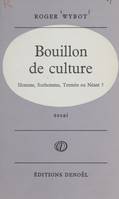 Bouillon de culture, Homme, surhomme, termite ou néant ?