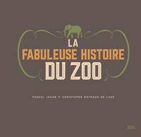 Beaux livres La Fabuleuse Histoire du zoo