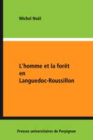 L'homme et la forêt en Languedoc-Roussillon, Histoire et économie des espaces boisés