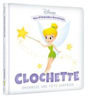 DISNEY - Mes Premières Histoires - Clochette organise une fête surprise