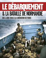 Le Débarquement & la bataille de Normandie, Du 6 juin 1944 à la libération de paris
