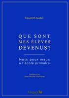 Que sont mes élèves devenus ? : Mots pour maux à l'école primaire