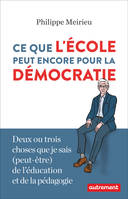 Ce que l'école peut encore pour la démocratie, Deux ou trois choses que je sais, peut-être, de l'éducation et de la pédagogie