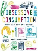 Obsessive Consumption What Did You Buy Today? /anglais