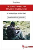 Édouard Glissant, une traversée de l'esclavage, 2, Renverser les gouffres, II. Étude critique : second tome. Renverser les gouffres