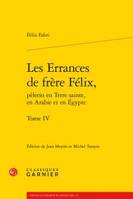 4, Les errances de frère Félix, pèlerin en Terre sainte, en Arabie et en Égypte