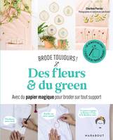 Brode toujours - Des fleurs & du green, Avec du papier magique pour broder sur tout support