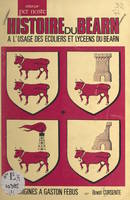 Histoire du Béarn, À l'usage des écoliers et lycéens du Béarn. Des origines à Gaston Febus