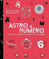 Astro & Numéro, Décryptez les secrets des astres et des nombres