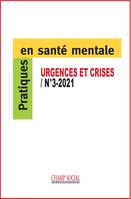 Pratiques en santé mentale n°3 année 2021. Les réponses aux urgences et aux situations de crise psychiatriques