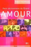 Petit dictionnaire du grand amour