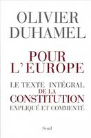 Essais (H.C.) Pour l'Europe. Le texte intégral de la Constitution expliqué et commenté, le texte intégral de la constitution