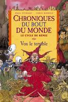 Chroniques du bout du monde, le cycle de Rémiz, 2, Vox le terrible, CHRONIQUES DU BOUT DU MONDE 2-CYCLE REMI