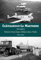 Châteauroux - La Martinerie 1915-2012, 1915-2012