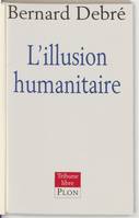 Illusion humanitaire Debre, Bernard