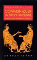 Communiquer en Grèce ancienne, Ecrits, discours, information, voyages...