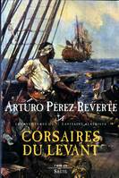 Corsaires du Levant. Les Aventures du Capitaine Alatriste, t. 6, Les Aventures du Capitaine Alatriste, t. 6