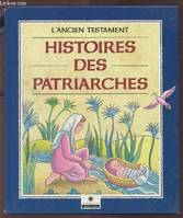 L'Ancien Testament., Histoires des patriarches