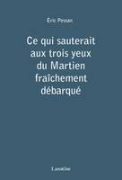 Ce qui sauterait aux trois yeux du Martien fraîchement débarqué